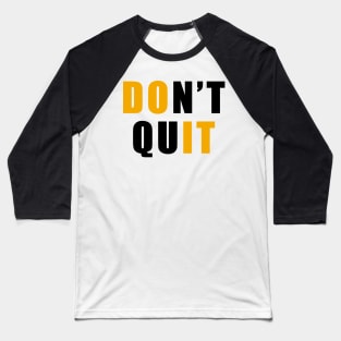 don't quit do it Baseball T-Shirt